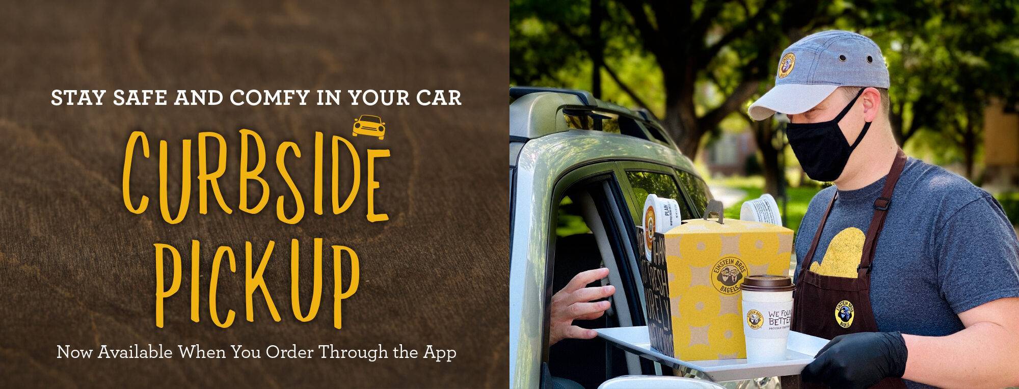 ROTATING SLIDER: Curbside Pickup available when you order ahead through the app.