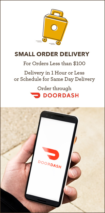 Small Order Delivery For Orders less than $100. Delivery in 1 hour of less or schedule for same day delivery