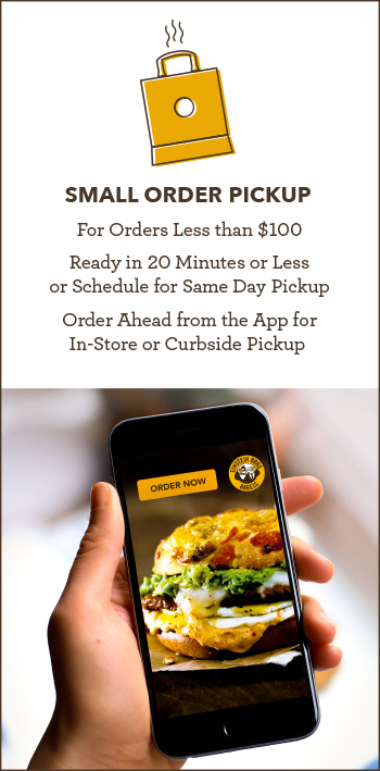 Small Order Pickup for orders less than $100. Ready in 20 minutes or less or schedule for same day pickup. Order ahead from the app for in-store or curbside pickup