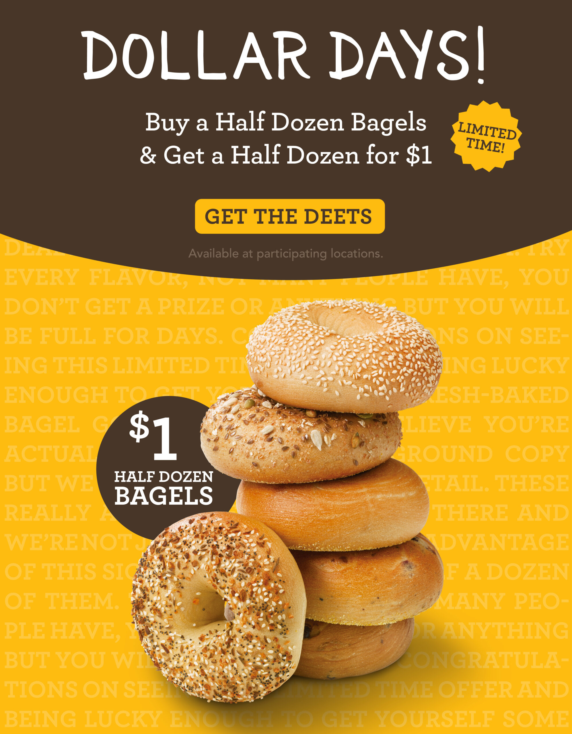 Dollar Days! Buy a half dozen bagels and get a half dozen for $1. Get The Deets.